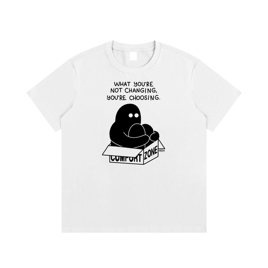 What you're not changing, you're choosing T-Shirt